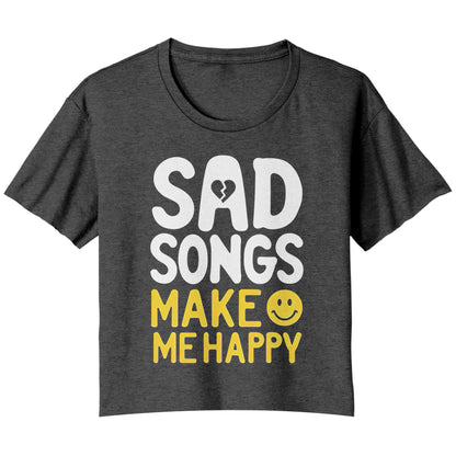 Sad Songs Make Me Happy - Ladies Flowy Crop T-Shirt